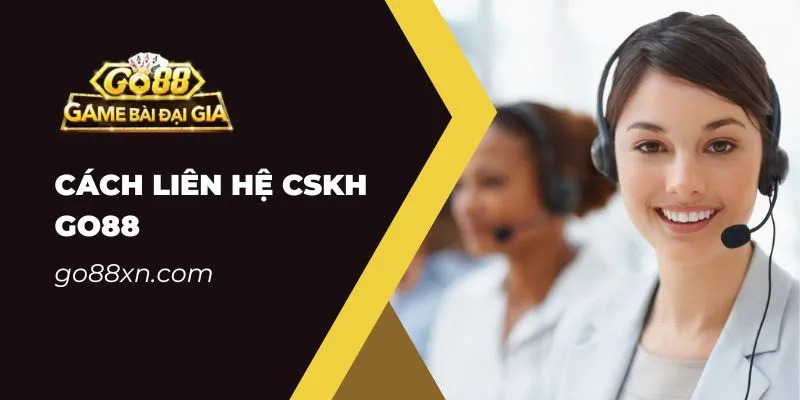 Cách liên hệ CSKH Go88