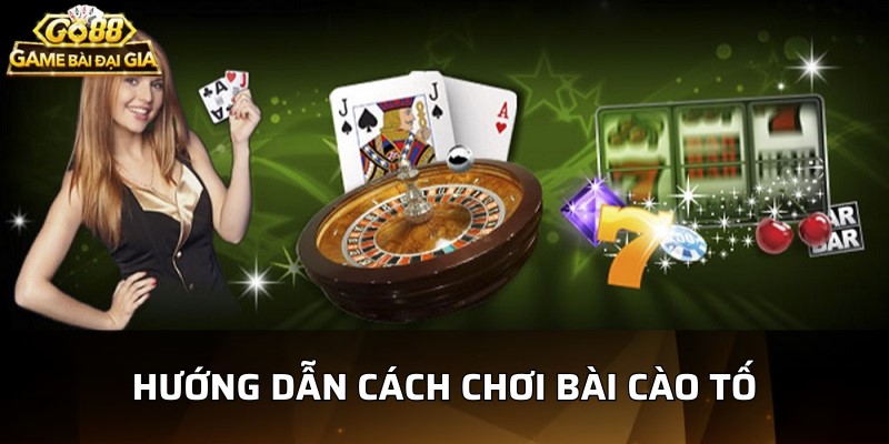 Hướng Dẫn Cách Chơi Bài Cào Tố – 4 Bước Đơn Giản Nhất