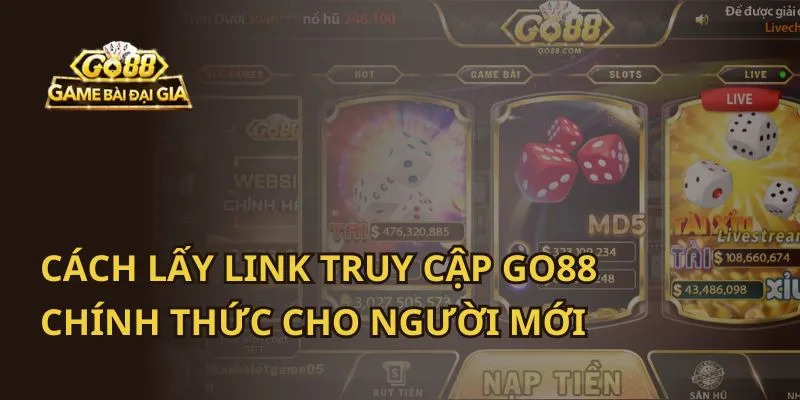 Hướng Dẫn Cách Lấy Link Truy Cập Go88 Chính Thức Dành Cho Người Mới