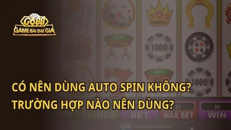 Thế nào là Auto Spin?