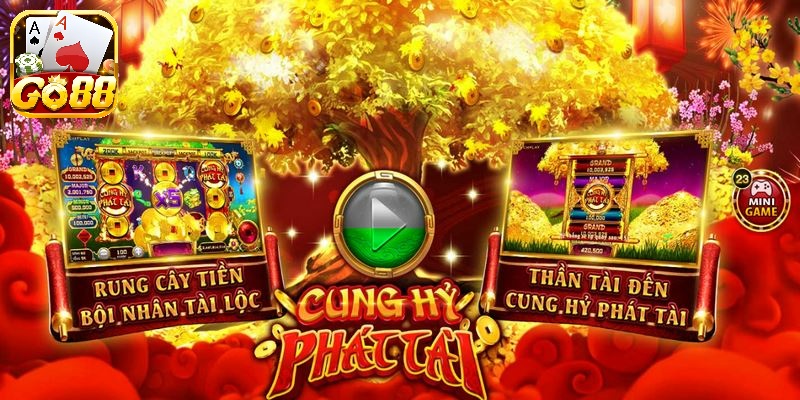 Cung Hỷ Phát Tài Go88 – Chơi thỏa thích, nổ hũ ngay lập tức